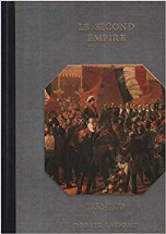 Histoire De La France Et Des Français Au Jour Le Jour : Le Second Empire